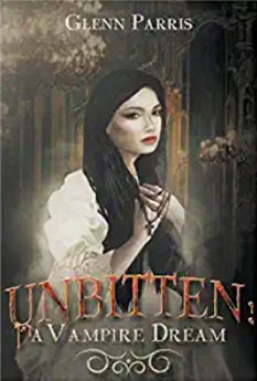 Unbitten: A Vampire Dream, by Glenn Parris